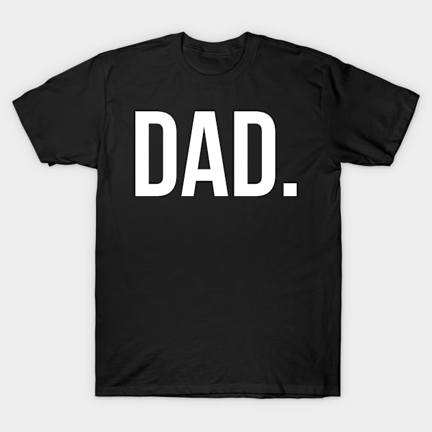 DAD. T-Shirt by Dreist Shirts